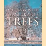 Meetings with Remarkable Trees door Thomas Pakenham