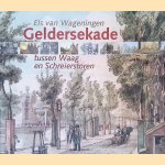 Geldersekade: tussen Waag en Schreierstoren door Els van Wageningen