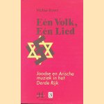 E&eacute;n volk, e&eacute;n lied: joodse en arische muziek in het Derde Rijk door Walter Boers