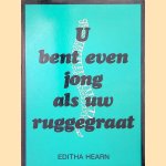 U bent even jong als uw ruggegraat door Editha Hearn e.a.