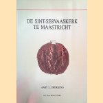 De Sint-Servaaskerk te Maastricht: Bijdragen tot de kennis van de symboliek en de geschiedenis van de bouwdelen en de bouwsculptuur tot ca. 1200 door Aart J.J. Mekking