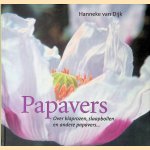 Papavers: over klaprozen, slaapbollen en andere papavers. . . door Hanneke van Dijk