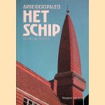 Arbeiderspaleis Het Schip van Michel de Klerk
Museum Het Schip
€ 15,00 Arbeiderspaleis Het Schip van Michel de Klerk
Museum Het Schip
€ 15,00