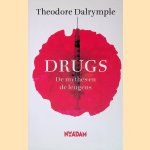 Drugs: de mythes en de leugens door Theodore Dalrymple