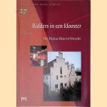 Ridders in een klooster: het Duitse huis in Utrecht door Hedde Biesma