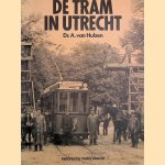 De tram in Utrecht: een halve eeuw personenvervoer door Albertus Hulzen