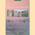 De tuin van Utrecht: Geschiedenis en waarden van het landschap in het landinrichtingsgebied Groenraven-Oost door Harten. J.D.H - en anderen