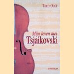 Mijn leven met Tsjaikovski door Theo Olof