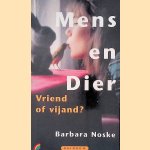 Mens en dier: vriend of vijand? door Barbara Miriam Noske