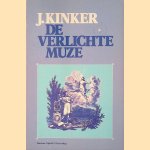 De verlichte muze: Bloemlezing uit de po&euml;zie van J. Kinker door G.J. Vis