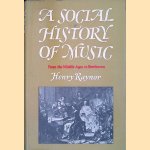 A Societal History of Music: from the Middle Ages to Beethoven
Henry Raynoir
&euro;&nbsp;15,00