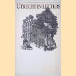 Utrecht in letters door E. Beer-Sieburgh