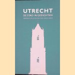 Utrecht, de stad in gedichten door Henk van Zuiden