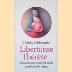 Libertijnse Th&eacute;r&egrave;se. Klassiek meesterwerk uit de erotische literatuur door Boyer d' Argens