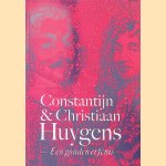 Constantijn en Christiaan Huygens: Een gouden erfenis door Ad - en anderen Leerintveld