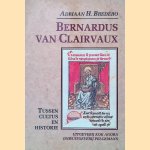 Bernardus van Clairvaux (1091-1153): tussen cultus en historie : de ontoegankelijkheid van een hagiografisch levensverhaal door Adriaan Hendrik Bredero