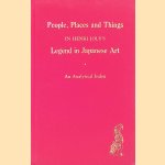 People, Places, and Things in Henri Joly's Legend in Japanese art: An Analytical Index door John Barr Tompkins e.a.