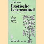 Exotische Lebensmittel: Inhaltsstoffe und Verwendung: f&uuml;r Biologen, Chemiker, Mediziner und Hobby-K&ouml;che door Karl Herrmann