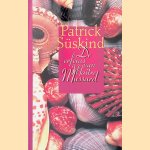 De erfenis van maitre Mussard: Drie geschiedenissen en een beschouwing door Patrick S&uuml;skind
