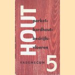 Hout vademecum deel V: parket-, hardhout-, bedrijfsvloeren door Houtvoorligtingsinstituut