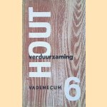 Hout vademecum deel VI: Houtverduurzaming door Houtvoorligtingsinstituut