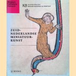 Zuid-Nederlandse miniatuurkunst: De mooiste verluchte handschriften in Nederlands bezit door Anne S. Korteweg