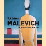 Kazimir Malevich: De jaren van de figuratie door Harrry Tupan e.a.