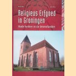 Religieus Erfgoed in Groningen: oude kerken in de Ommelanden door Harm Plas e.a.