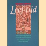 Leef-tijd: naar een heldere geest in een gezond lichaam: een nieuwe kijk op ouder worden door Deepak Chopra