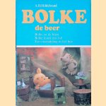 Bolke de beer: Bolke en de bijen; Bolke huurt een hol; Een vreemdeling in het bos door A.D. Hildebrand