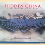 Hidden China: op het spoor van oude tradities door Alessandra Meniconzi