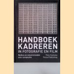 Handboek kadreren in fotografie en film: mythes en misverstanden over compositie door Theo Coolsma