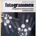 Fotogrammen: fotografische eksperimenten zonder kamera door Pierre Bruandet