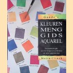 Gaade's kleurenmenggids aquarel: een praktische gids voor het mengen en combineren van iedere gewenste kleur door Moira Clinch