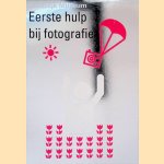 Eerste hulp bij fotografie door Rixt Hulshoff Poll