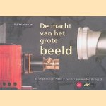 De macht van het grote beeld: de ongelooflijke historie van het geprojecteerde beeld door Andreas Scheucher