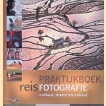 Praktijkboek reisfotografie: cultuur, mens en natuur door Marsel van Oosten e.a.