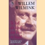 Ik had als kind een huis en haard door Willem Wilmink e.a.