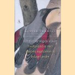 Het nieuwe vogels kijken: Tweehonderd en meer zeldzame vogelsoorten in de Lage Landen door Kester Freriks