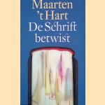 De Schrift betwist. Deel I en deel II door Maarten 't Hart