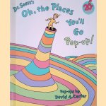 Doctor Seuss's Oh, the Places You'll Go: Pop-up! door Dr. Seuss e.a.