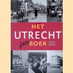 Het Utrecht Fotoboek 1900-2000 door Bettina van Santen