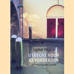Utrecht voor gevorderden: de Domstad in 49 nieuwe gedichten door Ingmar Heytze