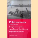 Polderschouw. Terugkeer en opvang na de Tweede Wereldoorlog. Regionale verschillen door Connie Kristel