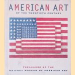 American Art of the Twentieth Century: Treasures of the Whitney Museum of American Art door Whitney Museum of American Art
