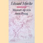 Mozart op reis naar Praag door Eduard M&ouml;rike