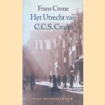 Het Utrecht Van C.C.S. Crone: Vijf wandelingen door Frans Crone