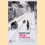 Village Christmas: And Other Notes on the English Year door Laurie Lee