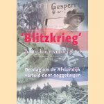 'Blitzkrieg', halte Kornwerderzand. De slag om de Afsluitdijk verteld door ooggetuigen door Hans Sprakel e.a.