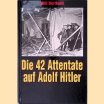 Die 42 Attentate auf Adolf Hitler door Will Berthold